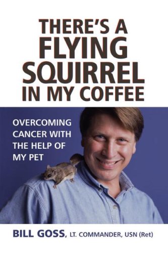 There&39s a Flying Squirrel in My Coffee Overcoming Cancer with the Help of M [Paperback]