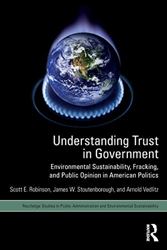 Understanding Trust in Government Environmental Sustainability, Fracking, and P [Paperback]