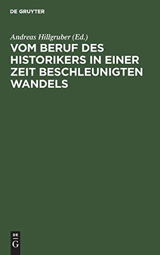 Vom Beruf des Historikers in Einer Zeit Beschleunigten Wandels  Akademische Ged [Paperback]