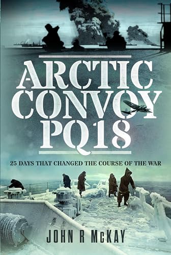 Arctic Convoy PQ18 25 Days That Changed the Course of the War [Hardcover]