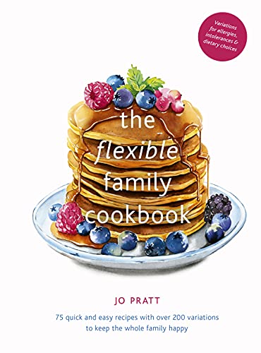 The Flexible Family Cookbook 75 quick and easy recipes with over 200 variations [Hardcover]