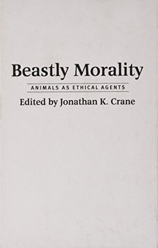 Beastly Morality Animals As Ethical Agents [Hardcover]