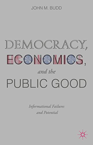 Democracy, Economics, and the Public Good Informational Failures and Potential [Hardcover]