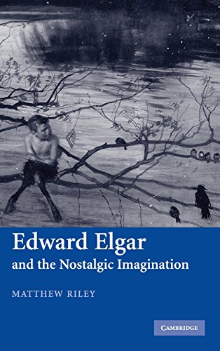 Edward Elgar and the Nostalgic Imagination [Hardcover]