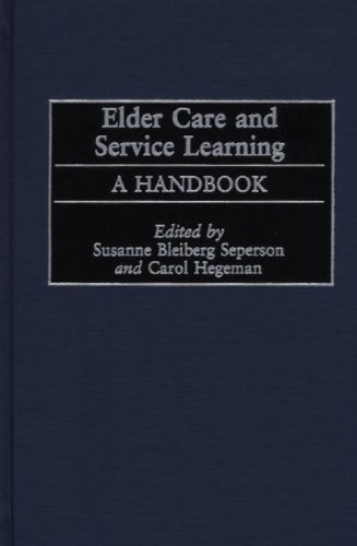 Elder Care And Service Learning A Handbook [Hardcover]