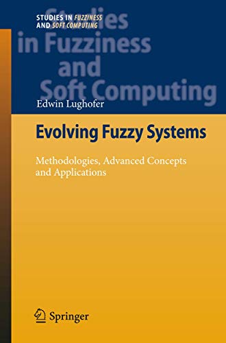 Evolving Fuzzy Systems - Methodologies, Advanced Concepts and Applications [Paperback]