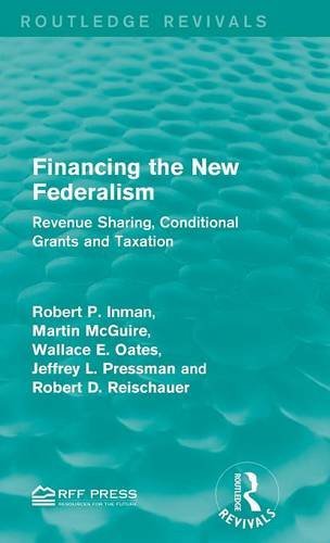 Financing the New Federalism Revenue Sharing, Conditional Grants and Taxation [Hardcover]