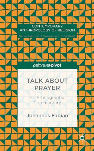 Talk about Prayer An Ethnographic Commentary [Hardcover]