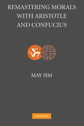 Remastering Morals with Aristotle and Confucius [Paperback]