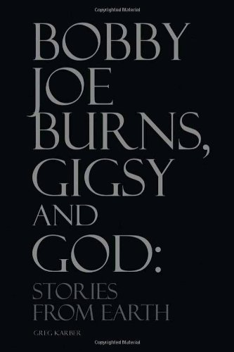 Bobby Joe Burns, Gigsy And God Stories From Earth [Hardcover]