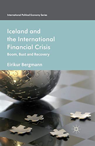 Iceland and the International Financial Crisis Boom, Bust and Recovery [Paperback]