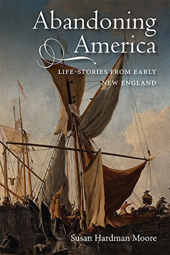 Abandoning America Life-Stories From Early New England [Paperback]