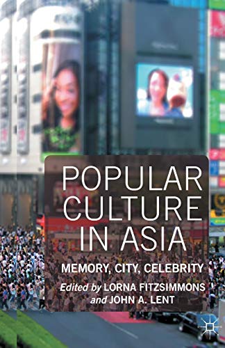 Popular Culture in Asia Memory, City, Celebrity [Paperback]
