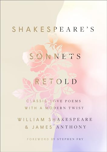 Shakespeare's Sonnets, Retold Classic Love Poems with a Modern Twist [Hardcover]