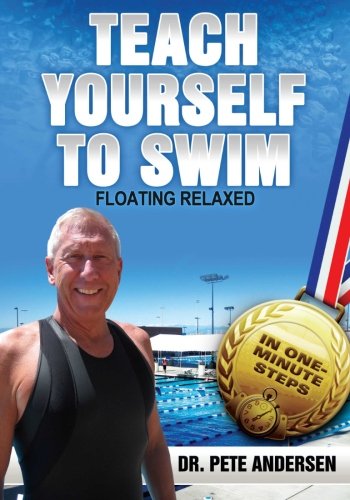 Teach Yourself To Swim - Floating Relaxed In One Minute Steps (volume 3) [Paperback]