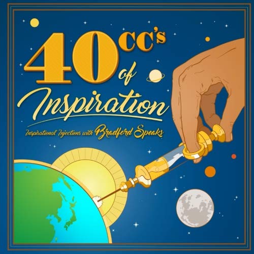 40 Ccs Of Inspiration Inspirational Injections With Bradford Speaks [Paperback]