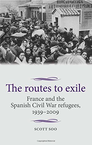 The routes to exile France and the Spanish Civil War refugees, 1939-2009 [Paperback]
