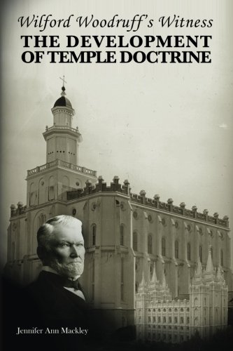 Wilford Woodruff's Witness The Development Of Temple Doctrine [Paperback]