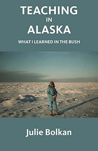 Teaching in Alaska  What I Learned in the Bush [Paperback]