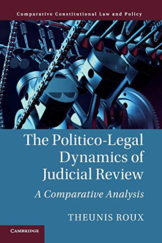 The Politico-Legal Dynamics of Judicial Review A Comparative Analysis [Paperback]