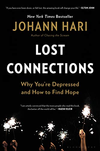 Lost Connections Why Youre Depressed and How to Find Hope [Paperback]