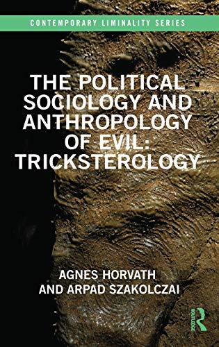 The Political Sociology and Anthropology of Evil Tricksterology [Hardcover]