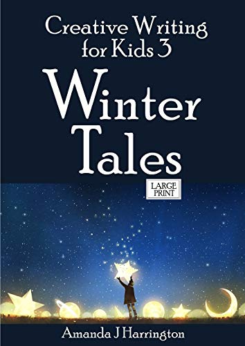Creative Writing for Kids 3 Winter Tales Large Print [Paperback]