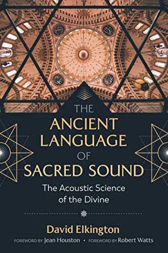 The Ancient Language of Sacred Sound The Acoustic Science of the Divine [Paperback]