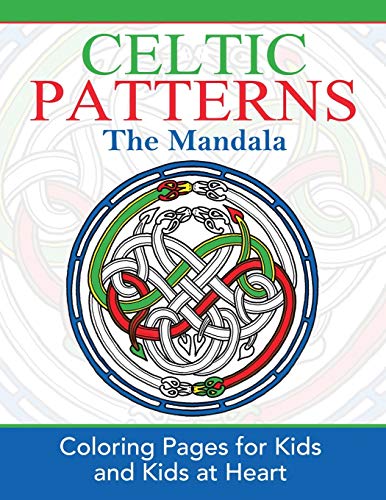 Celtic Patterns The Mandala Coloring Pages For Kids & Kids At Heart (volume 1) [Paperback]