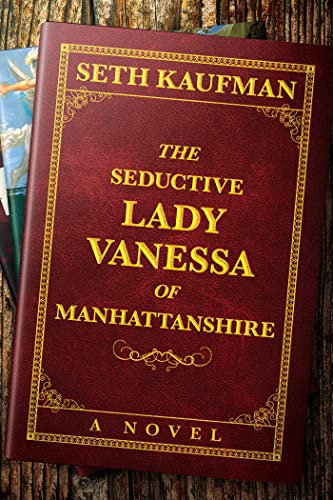 The Seductive Lady Vanessa of Manhattanshire A Novel [Paperback]