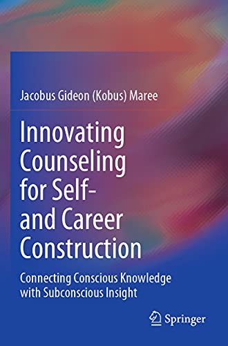 Innovating Counseling for Self- and Career Construction Connecting Conscious Kn [Paperback]