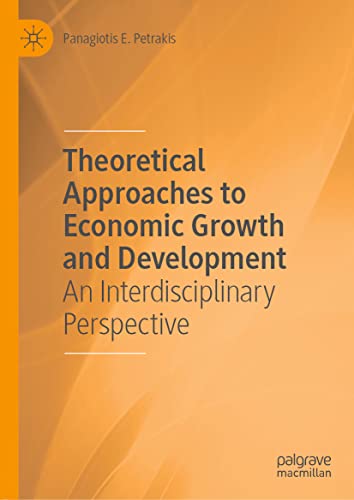 Theoretical Approaches to Economic Growth and Development An Interdisciplinary  [Hardcover]