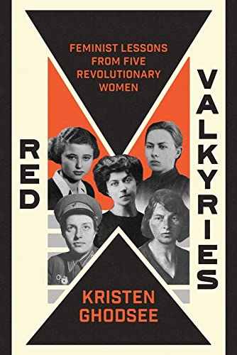 Red Valkyries Feminist Lessons From Five Revolutionary Women [Hardcover]