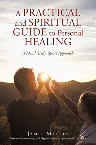 A Practical And Spiritual Guide To Personal Healing A Mind, Body, Spirit Approa [Paperback]