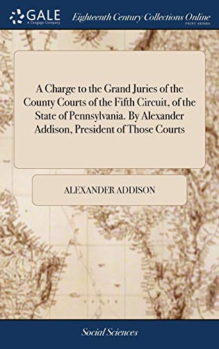 Charge to the Grand Juries of the County Courts of the Fifth Circuit, of the Sta [Hardcover]