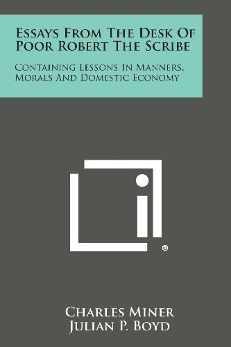 Essays from the Desk of Poor Robert the Scribe  Containing Lessons in Manners,  [Paperback]