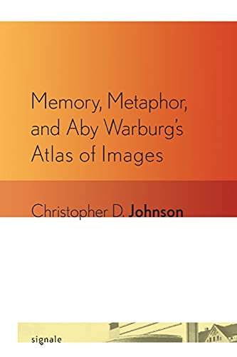 Memory, Metaphor, And Aby Warburg's Atlas Of Images (signale Modern German Lett [Paperback]