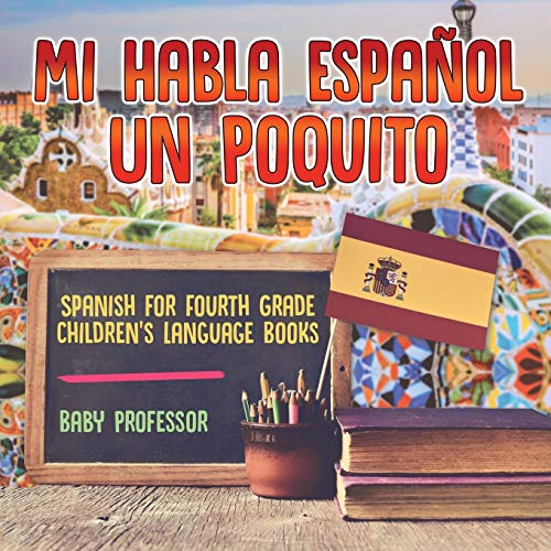 Mi Habla Espanol un Poquito - Spanish for Fourth Grade - Children's Language Boo [Paperback]