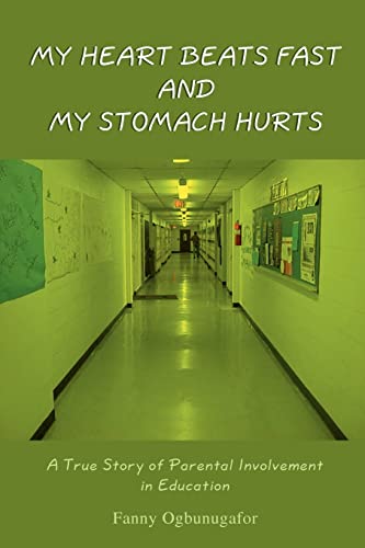 My Heart Beats Fast And My Stomach Hurts A True Story Of Parental Involvement I [Paperback]