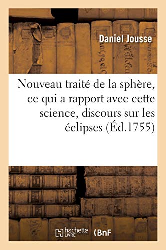 Nouveau Traite de la Sphere, Ou l'on Explique d'une Maniere Claire Simple Tout C [Paperback]