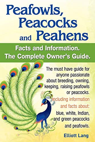 Peafowls, Peacocks And Peahens. Including Facts And Information About Blue, Whit [Paperback]