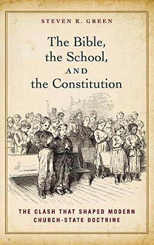 The Bible, the School, and the Constitution The Clash that Shaped Modern Church [Hardcover]