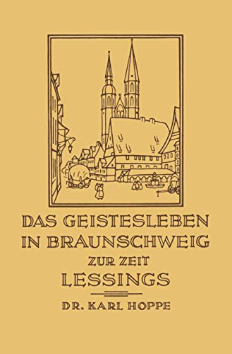 Das Geistesleben in Braunschweig zur Zeit Lessings [Paperback]