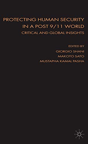 Protecting Human Security in a Post 9/11 World Critical and Global Insights [Hardcover]