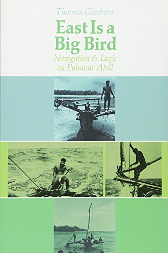 East Is A Big Bird Navigation And Logic On Puluwat Atoll [Paperback]