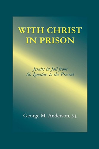 With Christ in Prison From St. Ignatius to the Present [Paperback]