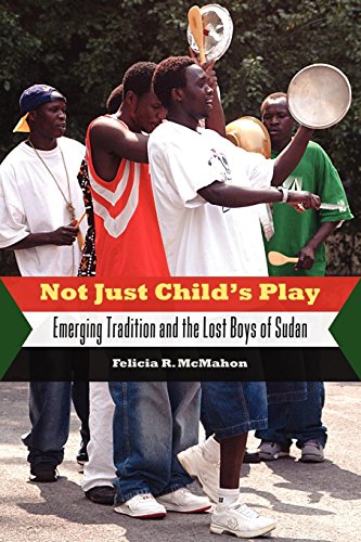 Not Just Child's Play  Emerging Tradition and the Lost Boys of Sudan [Paperback]