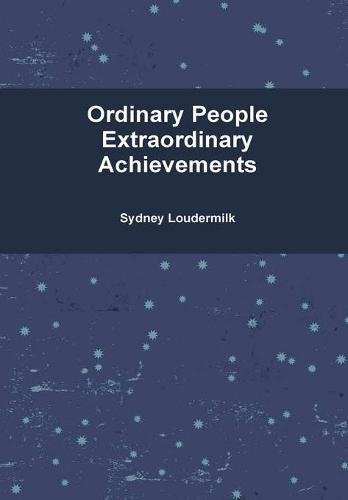 Ordinary People Extraordinary Achievements - Hardcover [Hardcover]