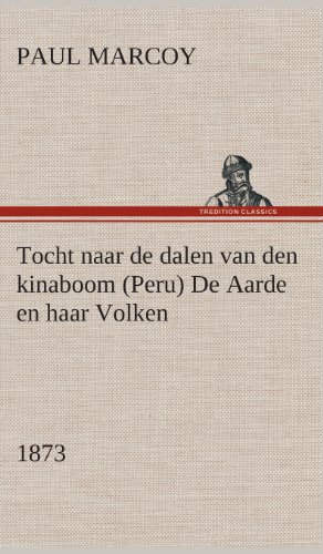 Tocht Naar de Dalen Van Den Kinaboom de Aarde en Haar Volken 1873 [Hardcover]
