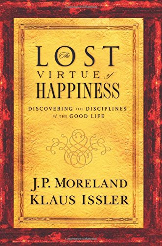 Lost Virtue of Happiness Discovering the Disciplines of the Good Life [Paperback]